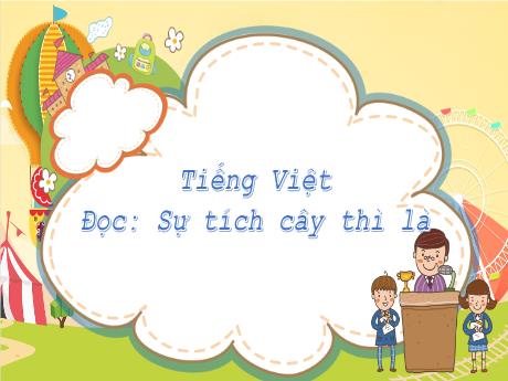 Bài giảng Tiếng Việt 2 (Tập đọc) Kết nối tri thức - Bài: Sự tích cây thì là - Mai Thị Thuận