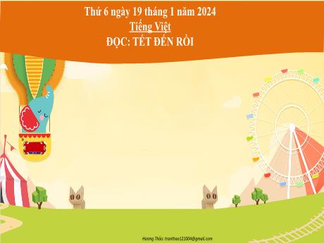 Bài giảng Tiếng Việt 2 (Tập đọc) Kết nối tri thức - Bài: Tết đến rồi - Năm học 2023-2024 - Mai Thị Thuận