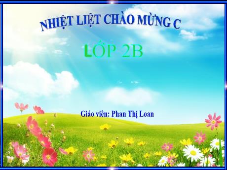 Bài giảng Tiếng Việt 2 (Tập đọc) Kết nối tri thức - Bài: Tết đến rồi - Năm học 2023-2024 - Phan Thị Loan