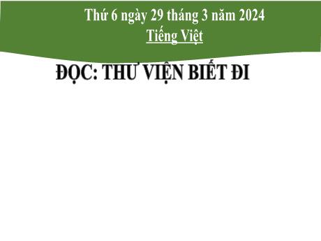 Bài giảng Tiếng Việt 2 (Tập đọc) Kết nối tri thức - Bài: Thư viện biết đi - Năm học 2023-2024 - Phan Thị Loan