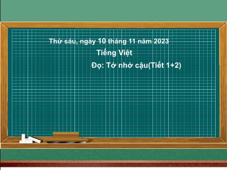 Bài giảng Tiếng Việt 2 (Tập đọc) Kết nối tri thức - Bài: Tớ nhớ cậu - Năm học 2023-2024 - Nguyễn Thị Hồng Thuần