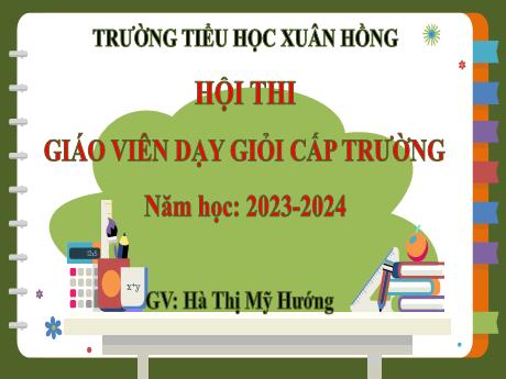 Bài giảng Tiếng Việt 2 (Tập làm văn) Kết nối tri thức - Bài 16: Viết đoạn văn tả đồ dùng học tập - Năm học 2023-2024 - Hà Thị Mỹ Hướng