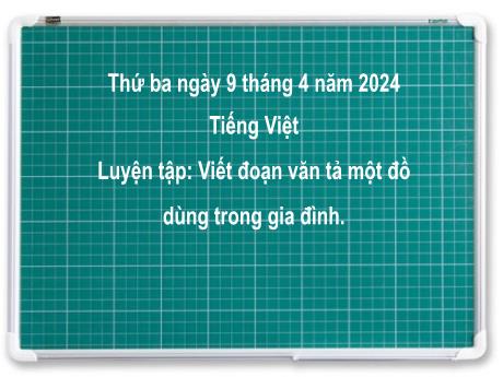 Bài giảng Tiếng Việt 2 (Tập làm văn) Kết nối tri thức - Bài 20: Viết đoạn văn tả một đồ dùng trong gia đình - Năm học 2023-2024 - Nguyễn Thị Hồng Thuần