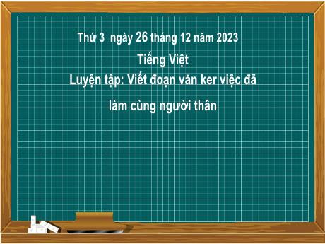 Bài giảng Tiếng Việt 2 (Tập làm văn) Kết nối tri thức - Bài 30: Viết đoạn văn kể về việc đã làm cùng người thân - Năm học 2023-2024 - Nguyễn Thị Hồng Thuần