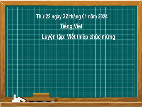Bài giảng Tiếng Việt 2 (Tập làm văn) Kết nối tri thức - Bài 4: Viết thiệp chúc mừng - Năm học 2023-2024 - Mai Thị Thuận