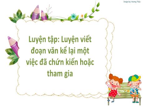 Bài giảng Tiếng Việt 2 (Tập làm văn) Kết nối tri thức - Bài: Luyện viết đoạn văn kể lại một việc đã chứng kiến hoặc tham gia - Mai Thị Thuận