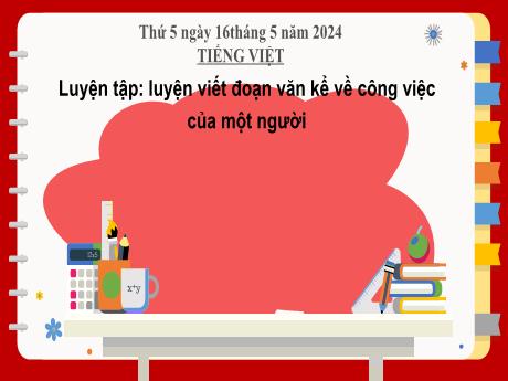 Bài giảng Tiếng Việt 2 (Tập làm văn) Kết nối tri thức - Bài: Viết đoạn văn kể về công việc của một người - Năm học 2023-2024 - Nguyễn Thị Hồng Thuần