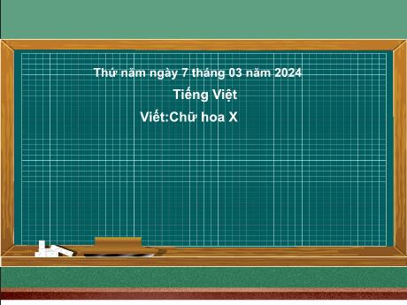 Bài giảng Tiếng Việt 2 (Tập viết) Kết nối tri thức - Bài 13: Viết chữ hoa X - Năm học 2023-2024 - Nguyễn Thị Hồng Thuần