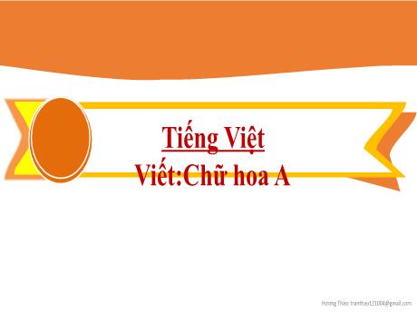 Bài giảng Tiếng Việt 2 (Tập viết) Kết nối tri thức - Bài 17: Viết chữ hoa A - Mai Thị Thuận