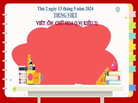 Bài giảng Tiếng Việt 2 (Tập viết) Kết nối tri thức - Bài 29: Ôn chữ hoa Q, V (Kiểu 2) - Năm học 2023-2024 - Mai Thị Thuận