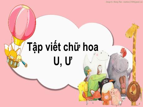 Bài giảng Tiếng Việt 2 (Tập viết) Kết nối tri thức - Bài: Viết chữ hoa U - Mai Thị Thuận