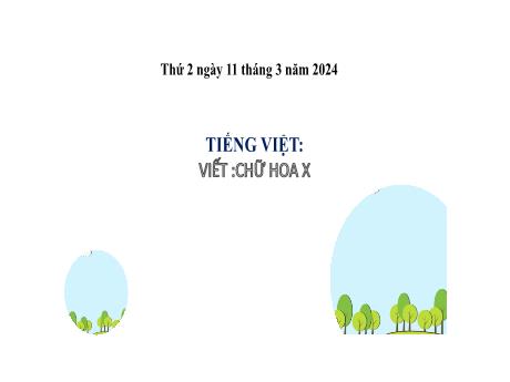 Bài giảng Tiếng Việt 2 (Tập viết) Kết nối tri thức - Bài: Viết chữ hoa X - Năm học 2023-2024 - Mai Thị Thuận