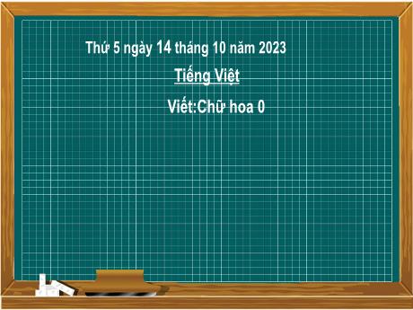 Bài giảng Tiếng Việt 2 (Viết) Kết nối tri thức - Bài 27: Chữ hoa O - Năm học 2023-2024 - Nguyễn Thị Hồng Thuần