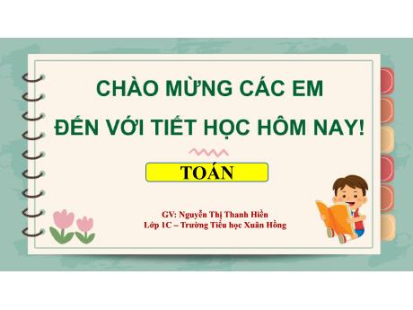 Bài giảng Toán 1 (Kết nối tri thức) - Bài 28: Luyện tập chung (Trang 40) - Nguyễn Thị Thanh Hiền