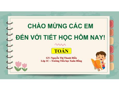 Bài giảng Toán 1 (Kết nối tri thức) - Bài 33: Luyện tập chung - Nguyễn Thị Thanh Hiền