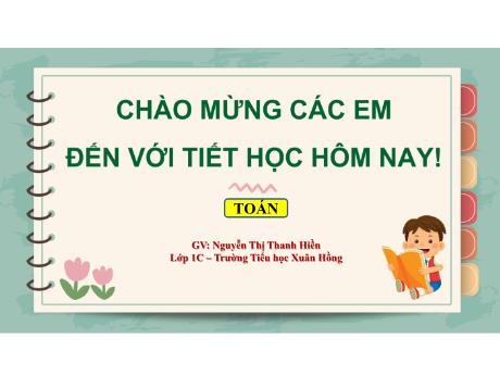 Bài giảng Toán 1 (Kết nối tri thức) - Bài 34: Xem giờ đúng trên đồng hồ (Tiết 2) - Nguyễn Thị Thanh Hiền