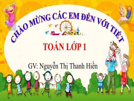 Bài giảng Toán 1 (Kết nối tri thức) - Bài 36: Thực hành xem lịch và giờ (Tiết 2) - Nguyễn Thị Thanh Hiền