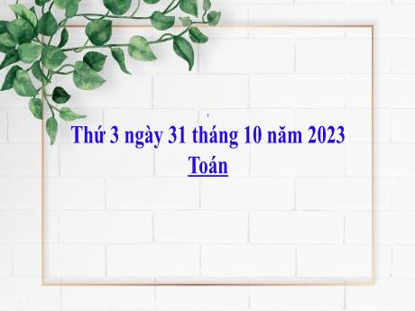Bài giảng Toán 2 (Kết nối tri thức) - Bài 15: Luyện tập (Trang 61) - Năm học 2023-2024 - Phan Thị Loan