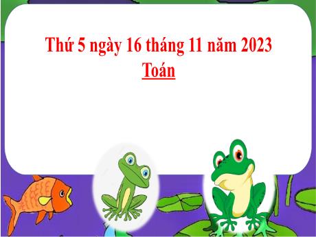 Bài giảng Toán 2 (Kết nối tri thức) - Bài 21: Luyện tập chung (Tiết 1) - Năm học 2023-2024 - Phan Thị Loan