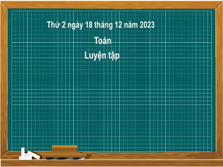Bài giảng Toán 2 (Kết nối tri thức) - Bài 30: Luyện tập - Năm học 2023-2024 - Mai Thị Thuận