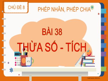 Bài giảng Toán 2 (Kết nối tri thức) - Bài 38: Thừa số - Tích - Năm học 2023-2024 - Mai Thị Thuận