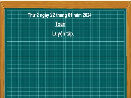 Bài giảng Toán 2 (Kết nối tri thức) - Bài 42: Luyện tập - Năm học 2023-2024 - Mai Thị Thuận