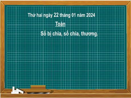Bài giảng Toán 2 (Kết nối tri thức) - Bài 42: Số bị chia, số chia, thương - Năm học 2023-2024 - Mai Thị Thuận