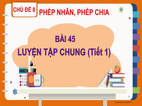 Bài giảng Toán 2 (Kết nối tri thức) - Bài 45: Luyện tập chung (Tiết 1) - Mai Thị Thuận