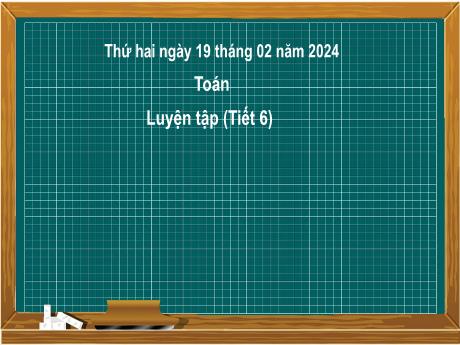 Bài giảng Toán 2 (Kết nối tri thức) - Bài 45: Luyện tập (Tiết 6) - Năm học 2023-2024 - Mai Thị Thuận