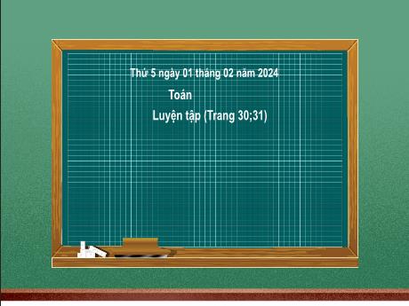 Bài giảng Toán 2 (Kết nối tri thức) - Bài 45: Luyện tập (Trang 30, 31) - Năm học 2023-2024 - Mai Thị Thuận