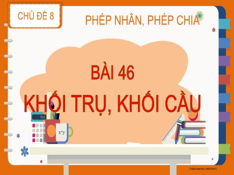 Bài giảng Toán 2 (Kết nối tri thức) - Bài 46: Khối trụ, khối cầu - Năm học 2023-2024 - Nguyễn Thị Hồng Thuần