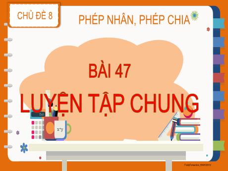 Bài giảng Toán 2 (Kết nối tri thức) - Bài 47: Luyện tập chung (Tiết 1) - Năm học 2023-2024 - Nguyễn Thị Hồng Thuần