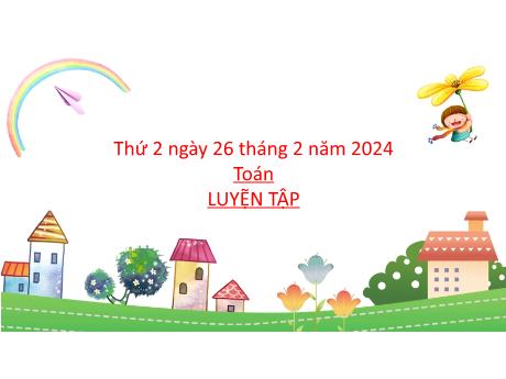 Bài giảng Toán 2 (Kết nối tri thức) - Bài 48: Đơn vị, chục, trăm, nghìn (Tiết 2) - Năm học 2023-2024 - Mai Thị Thuận