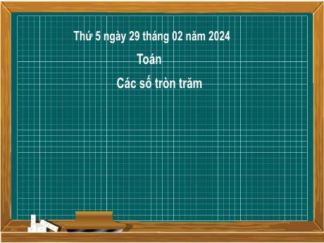 Bài giảng Toán 2 (Kết nối tri thức) - Bài 49: Các số tròn trăm - Năm học 2023-2024 - Nguyễn Thị Hồng Thuần