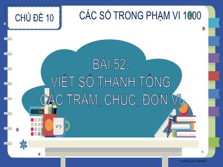 Bài giảng Toán 2 (Kết nối tri thức) - Bài 52: Viết số thành tổng các trăm, chục, đơn vị - Năm học 2023-2024 - Nguyễn Thị Hồng Thuần