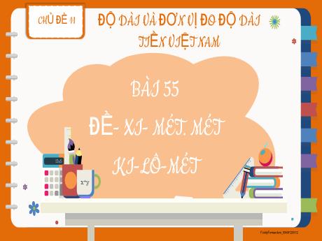 Bài giảng Toán 2 (Kết nối tri thức) - Bài 55: Đề-xi-mét. Mét. Ki-lô-mét - Mai Thị Thuận