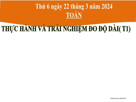 Bài giảng Toán 2 (Kết nối tri thức) - Bài 57: Thực hành và trải nghiệm đo độ dài (Tiết 1+2) - Năm học 2023-2024 - Hà Thị Mỹ Hướng