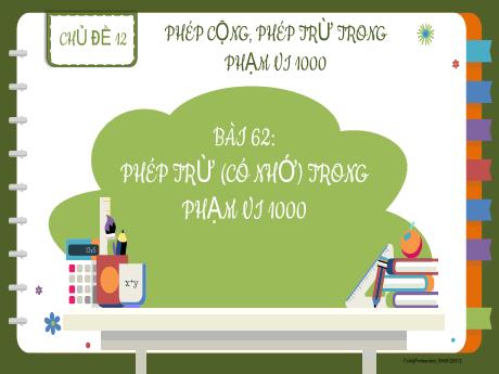 Bài giảng Toán 2 (Kết nối tri thức) - Bài 62: Phép trừ (có nhớ) trong phạm vi 1000 (Tiết 3) - Mai Thị Thuận