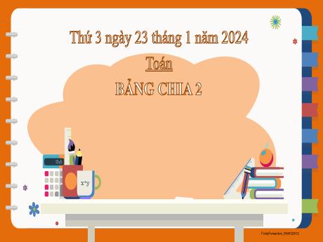 Bài giảng Toán 2 (Kết nối tri thức) - Bài: Bảng chia 2 - Năm học 2023-2024 - Phan Thị Loan