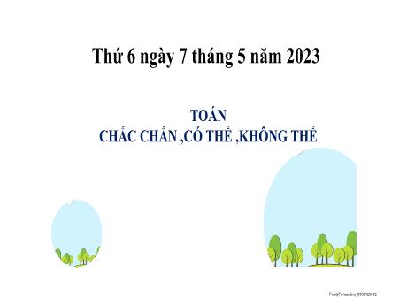 Bài giảng Toán 2 (Kết nối tri thức) - Bài: Chắc chắn, có thể, không thể. Luyện tập (Tiết 3) - Năm học 2023-2024 - Nguyễn Thị Hồng Thuần