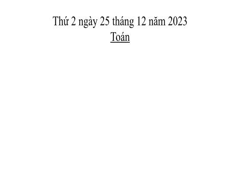 Bài giảng Toán 2 (Kết nối tri thức) - Bài: Luyện tập (Thứ 3) - Năm học 2023-2024 - Mai Thị Thuận