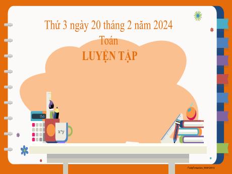 Bài giảng Toán 2 (Kết nối tri thức) - Bài: Luyện tập (Tiết 2) - Năm học 2023-2024 - Phan Thị Loan