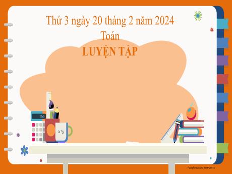 Bài giảng Toán 2 (Kết nối tri thức) - Bài: Luyện tập (Tiết 3) - Năm học 2023-2024 - Phan Thị Loan