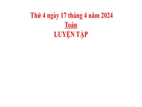 Bài giảng Toán 2 (Kết nối tri thức) - Bài: Luyện tập (Trang 104) - Năm học 2023-2024 - Phan Thị Loan