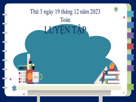 Bài giảng Toán 2 (Kết nối tri thức) - Bài: Luyện tập (Trang 117, 118) - Năm học 2023-2024 - Phan Thị Loan