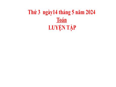 Bài giảng Toán 2 (Kết nối tri thức) - Bài: Luyện tập (Trang 129) - Năm học 2023-2024 - Phan Thị Loan