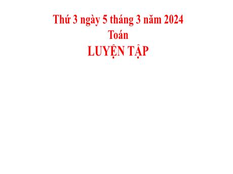 Bài giảng Toán 2 (Kết nối tri thức) - Bài: Luyện tập (Trang 53) - Năm học 2023-2024 - Phan Thị Loan