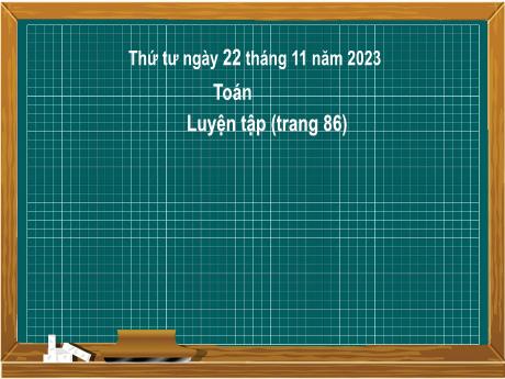 Bài giảng Toán 2 (Kết nối tri thức) - Bài: Luyện tập (Trang 86) - Năm học 2023-2024 - Nguyễn Thị Hồng Thuần
