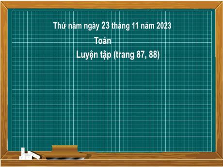 Bài giảng Toán 2 (Kết nối tri thức) - Bài: Luyện tập (Trang 87, 88) - Năm học 2023-2024 - Nguyễn Thị Hồng Thuần
