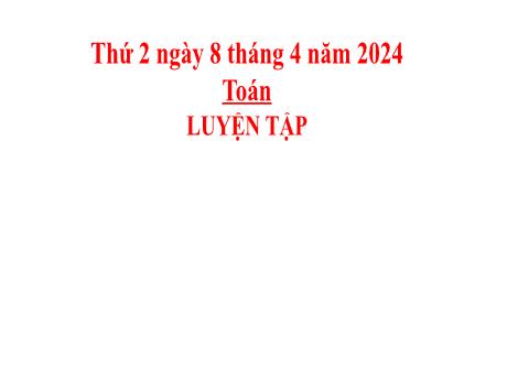 Bài giảng Toán 2 (Kết nối tri thức) - Bài: Luyện tập (Trang 89) - Năm học 2023-2024 - Phan Thị Loan